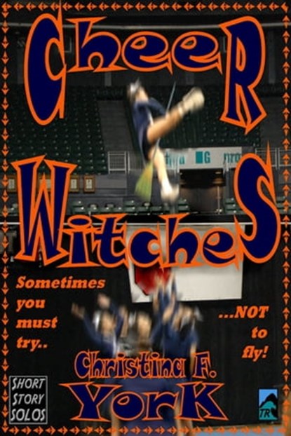 Cheer Witches (Short Story), Christina F. York - Ebook - 9781465764041