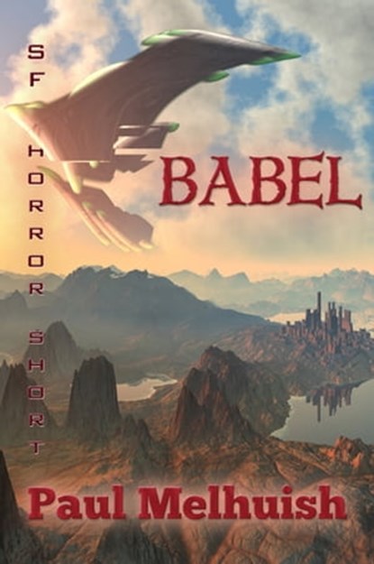 Babel (a space opera horror short), Paul Melhuish - Ebook - 9781465769046