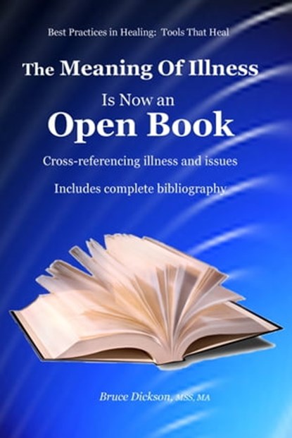 The Meaning of Illness is Now an Open Book, Cross-referencing Illness and Issues, Bruce Dickson - Ebook - 9781465774026