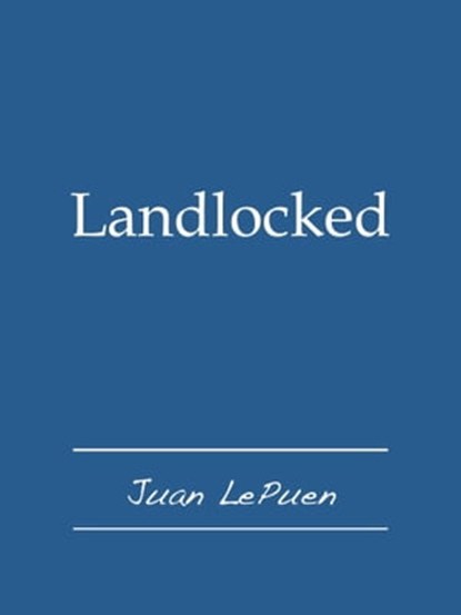 Landlocked, Juan LePuen - Ebook - 9781465791924