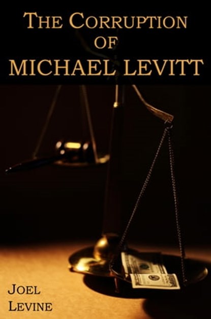 The Corruption of Michael Levitt, Joel Levine - Ebook - 9781465795502