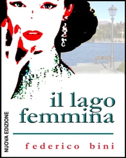 Il lago femmina, Federico Bini - Ebook - 9781465799494