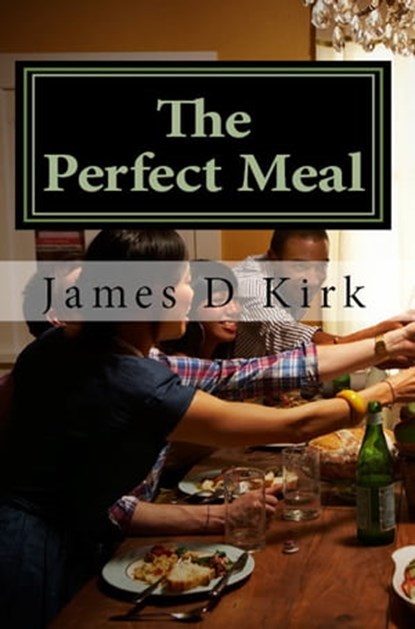 The Perfect Meal, James D Kirk - Ebook - 9781465803924