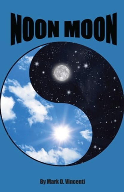 Noon Moon, Mark Vincenti - Ebook - 9781465804679