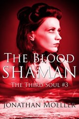 The Blood Shaman - Jonathan Moeller - 9781465806512