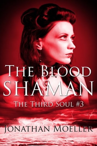 The Blood Shaman, Jonathan Moeller - Ebook - 9781465806512