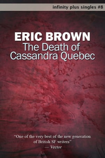The Death of Cassandra Quebec, Eric Brown - Ebook - 9781465810496
