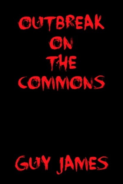 Outbreak on the Commons: A Short Story, Guy James - Ebook - 9781465829719