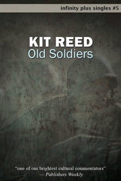 Old Soldiers, Kit Reed - Ebook - 9781465834607