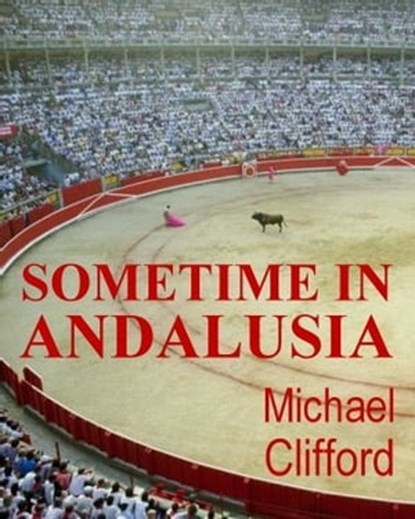 Sometime in Andalusia, Michael Clifford - Ebook - 9781465851840