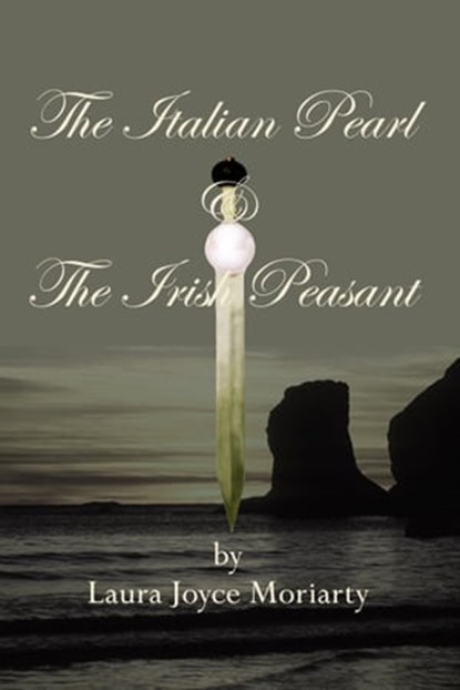 The Italian Pearl & The Irish Peasant, Laura Joyce Moriarty - Ebook - 9781465852397