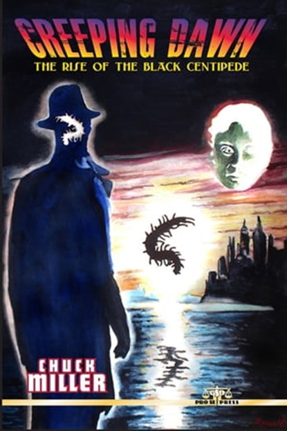 Creeping Dawn: The Rise of the Black Centipede, Chuck Miller - Ebook - 9781465856814