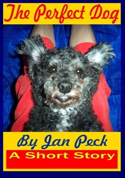The Perfect Dog, Jan Peck - Ebook - 9781465870339