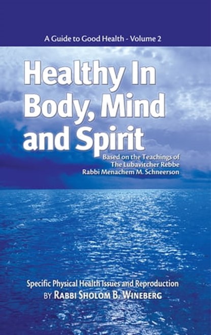 Healthy in Body, Mind and Spirit: Volume II, Sholom B. Wineberg - Ebook - 9781465875983