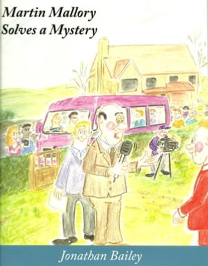 Martin Mallory Solves a Mystery, Jonathan Bailey - Ebook - 9781465889171