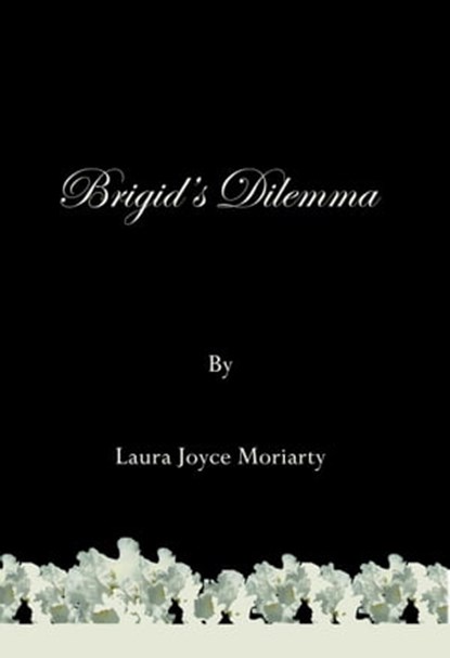 Brigid's Dilemma, Laura Joyce Moriarty - Ebook - 9781465895615