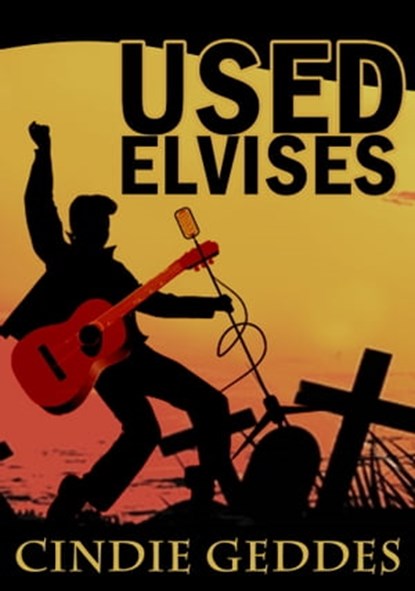 Used Elvises, Cindie Geddes - Ebook - 9781465900708