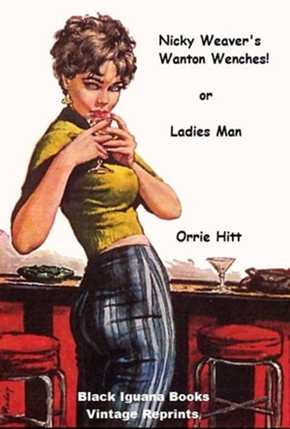 Nicky Weaver's Wanton Wenches or Ladies Man, Black Iguana Books - Ebook - 9781465902078