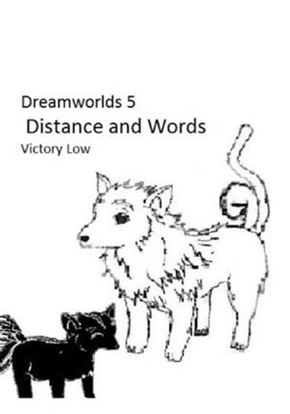 Dreamworlds 5: Distance and Words, Victory Low - Ebook - 9781465908117
