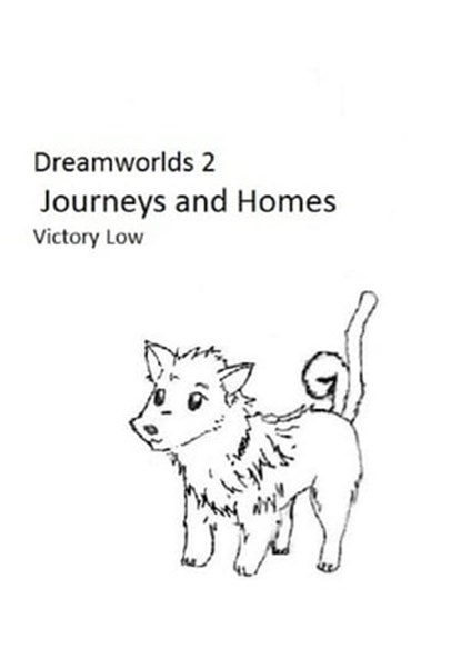 Dreamworlds 2: Journeys and Homes, Victory Low - Ebook - 9781465908346