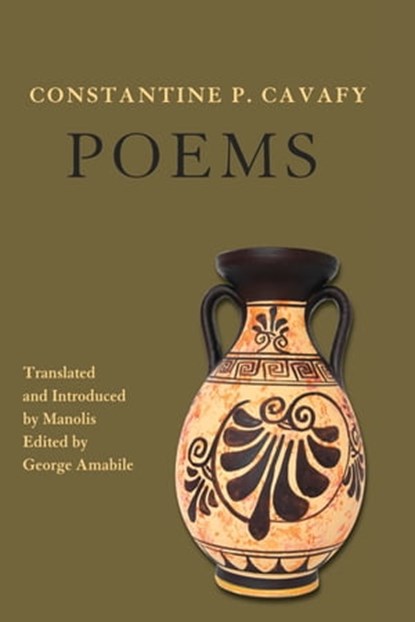 Constantine P. Cavafy. Poems, Manolis Aligizakis - Ebook - 9781465910851