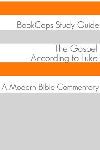 The Gospel of Luke: A Modern Bible Commentary, BookCaps - Ebook - 9781465916389