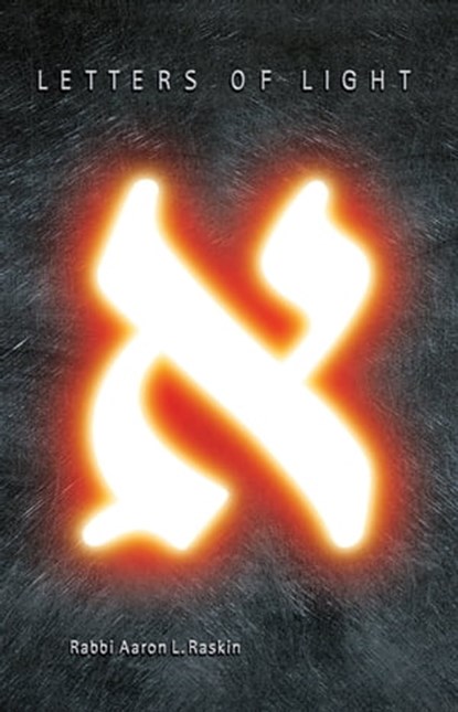 Letters of Light, Aaron L. Raskin - Ebook - 9781465922441
