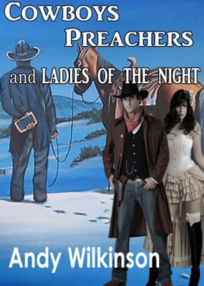 Cowboys, Preachers And Ladies Of The Night, Andy Wilkinson - Ebook - 9781465935311