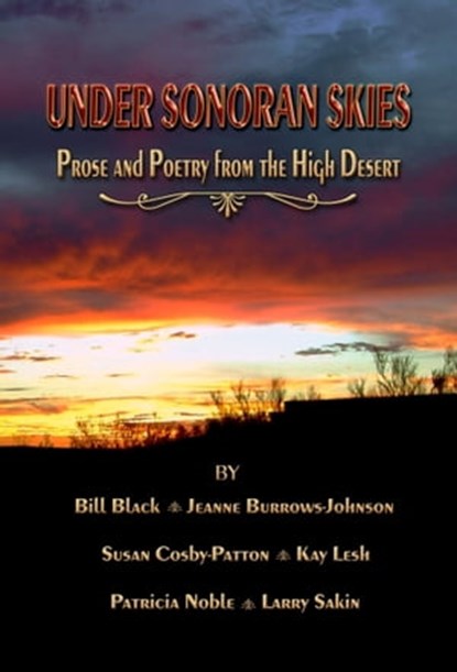 Under Sonoran Skies, Prose and Poetry from the High Desert, Jeanne Burrows-Johnson - Ebook - 9781465941893