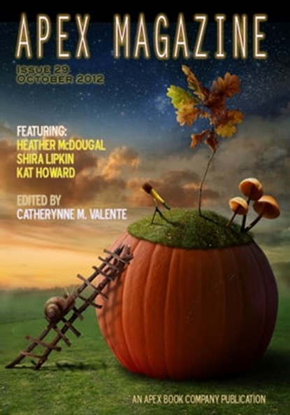 Apex Magazine - Issue 29, Catherynne M. Valente - Ebook - 9781465944634