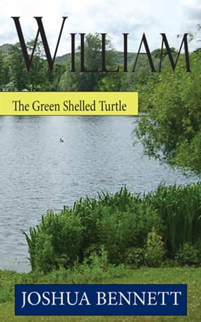 William the Green Shelled Turtle, Joshua Bennett - Ebook - 9781465962034