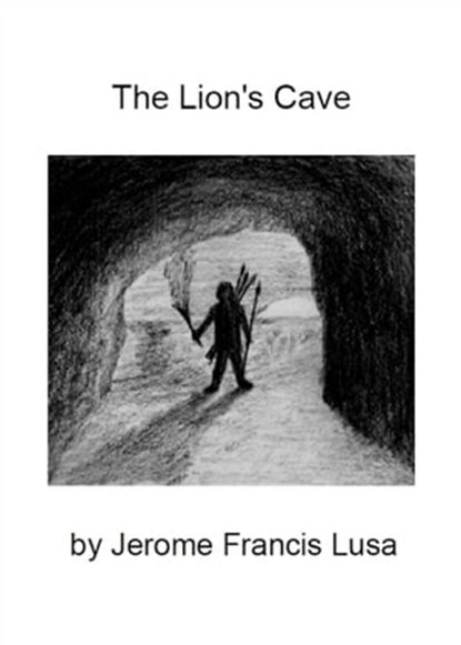 The Lion's Cave, Jerome Francis Lusa - Ebook - 9781465967688