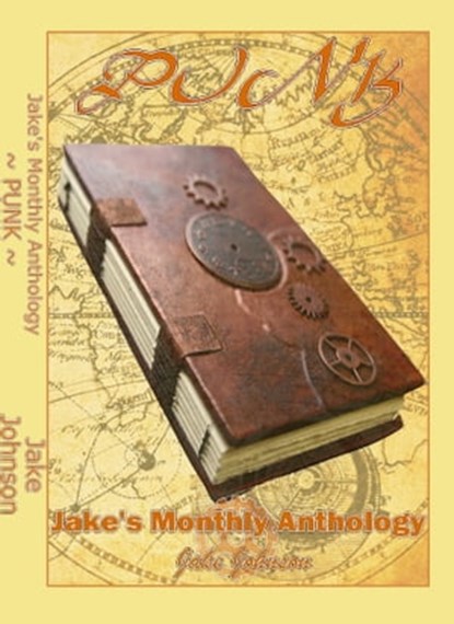 Jake's Monthly- Punk Anthology, Jake Johnson - Ebook - 9781465967916