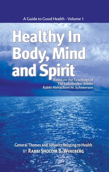 Healthy in Body, Mind and Spirit: Volume I, Sholom B. Wineberg - Ebook - 9781465970961