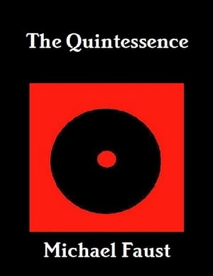 The Quintessence, Michael Faust - Ebook - 9781465972187