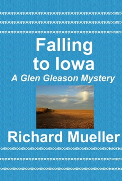 Falling to Iowa, Richard Mueller - Ebook - 9781465972811