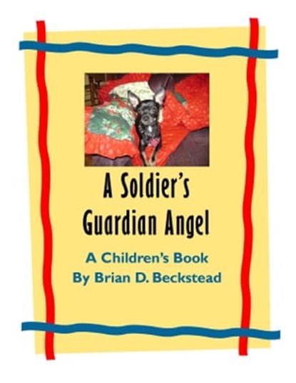 A Soldier's Guardian Angel!, Brian D. Beckstead - Ebook - 9781465979117