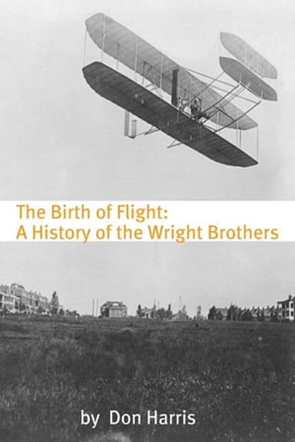 The Birth of Flight: A History of the Wright Brothers, BookCaps - Ebook - 9781465994080
