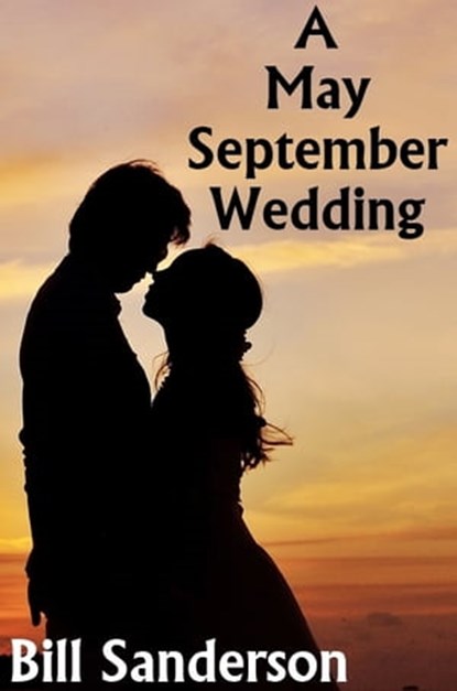 A May-September Wedding, Bill Sanderson - Ebook - 9781465999375