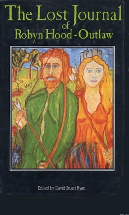 The Lost Journal of Robyn Hood - Outlaw, David Stuart Ryan - Ebook - 9781466006942