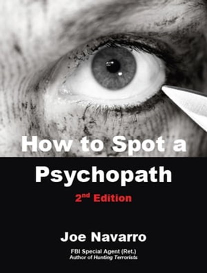 How to Spot a Psychopath, Joe Navarro - Ebook - 9781466015821
