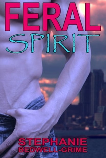 Feral Spirit, Stephanie Bedwell-Grime - Ebook - 9781466018709