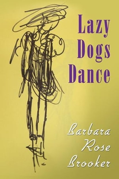 Lazy Dogs Dance, Barbara Rose Brooker - Ebook - 9781466020078