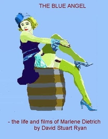 The Blue Angel: the life and films of Marlene Dietrich, David Stuart Ryan - Ebook - 9781466021075