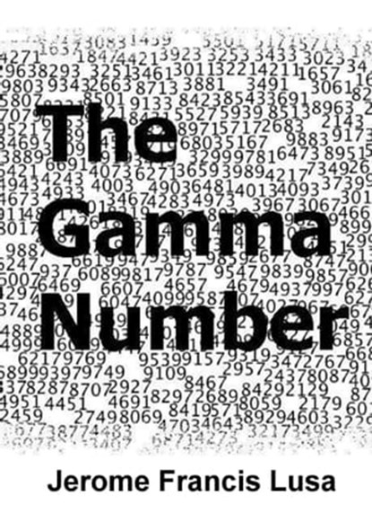 The Gamma Number, Jerome Francis Lusa - Ebook - 9781466036246