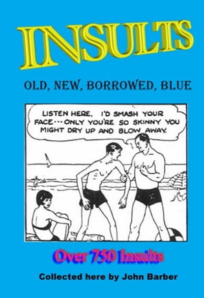 Insults - Old, New, Borrowed, Blue, John Barber - Ebook - 9781466050617