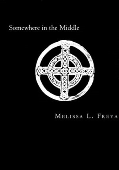 Somewhere in the Middle, Melissa L. Freya - Ebook - 9781466051782