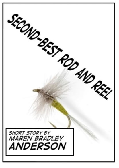 Second-Best Rod and Reel, Maren Bradley Anderson - Ebook - 9781466052437