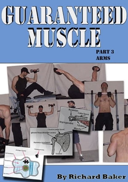 Guaranteed muscle part 3 Arms, Richard Baker - Ebook - 9781466053670