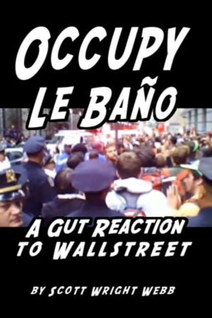Occupy Le Baño, Scott Webb - Ebook - 9781466060203